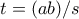 t=(ab)/s