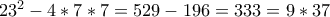 23^2-4*7*7=529-196=333=9*37