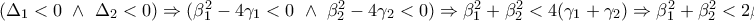 {(\Delta _1<0 \ \wedge  \ \Delta _2<0)\Rightarrow (\beta _1^2 -4\gamma _1<0 \ \wedge \ \beta _2^2 -4\gamma _2<0 )\Rightarrow  \beta _1^2+\beta _2^2<4(\gamma_1+\gamma_2)\Rightarrow \beta _1^2+\beta _2^2<2\beta _1\beta _2\Rightarrow (\beta _1-\beta _2)^2<0}