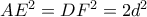 A{{E}^{2}}=D{{F}^{2}}=2{{d}^{2}}