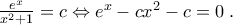 \frac{{{e^x}}}{{{x^2} + 1}} = c \Leftrightarrow {e^x} - c{x^2} - c = 0\;.