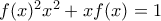 f(x)^{2}x^{2}+xf(x)=1