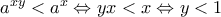 a^{xy}<a^x\Leftrightarrow yx<x\Leftrightarrow y<1