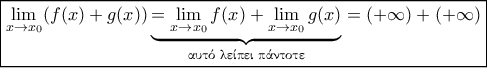\boxed{\lim_{x \to x_0}(f(x)+g(x))\underbrace{=\lim_{x \to x_0}f(x)+\lim_{x \to x_0}g(x)}_{\text{{\gr &alpha;&upsilon;&tau;ό &lambda;&epsilon;ί&pi;&epsilon;&iota; &pi;ά&nu;&tau;&omicron;&tau;&epsilon;}}}=(+\infty)+(+\infty)}