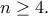 \displaystyle{n \ge 4}.