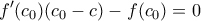 \displaystyle{f{'}(c_0 )(c_0 -c)-f(c_0 )=0}