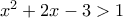 x^2+2x-3>1 x^2+2x-3>1