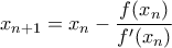 \displaystyle x_{n+1} = x_n - \frac{f(x_n)}{f'(x_n)}