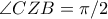 \angle CZB=\pi/2