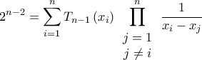 \displaystyle{{2^{n - 2}} = \sum\limits_{i = 1}^n {{T_{n - 1}}\left( {{x_i}} \right)} \prod\limits_{\begin{array}{*{20}{c}} 
{j = 1}\\ 
{j \ne i} 
\end{array}}^n {\frac{1}{{{x_i} - {x_j}}}} }