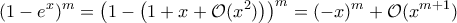 \displaystyle{(1-e^x)^m=\left(1-\left(1+x+\mathcal O(x^2)\right)\right)^m=(-x)^m+\mathcal O(x^{m+1})}