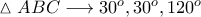 \vartriangle ABC\longrightarrow 30^o,30^o,120^o