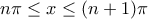 n\pi\leq x\leq (n+1)\pi
