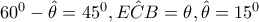 60^{0}-\hat{\theta }=45^{0},\hat{ECB}=\theta ,\hat{\theta }=15^{0}