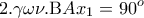 \displaystyle{2. \gamma \omega \nu .{\rm B}Ax_1  = 90^o }