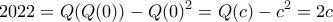 \displaystyle  2022 = Q(Q(0)) - Q(0)^2 = Q(c) - c^2 = 2c
