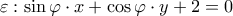 \varepsilon :\sin \varphi \cdot x+\cos \varphi \cdot y+2=0