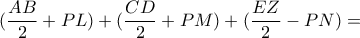 ( \dfrac{AB}{2}+PL) +(\dfrac{CD}{2}+PM)+(\dfrac{EZ}{2}-PN) =