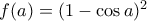 f(a)=(1-\cos a)^2