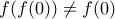 f(f(0))\neq f(0)