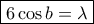 \boxed  {6\cos b = \lambda }