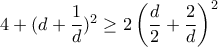 4+(d+\dfrac{1}{d})^2\ge 2\left(\dfrac{d}{2}+\dfrac{2}{d}\right)^2