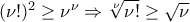 ({\nu}!)^2\geq {\nu}^{\nu}\Rightarrow \sqrt[\nu]{\nu!}\geq \sqrt {\nu}