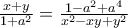 \frac{x+y}{1+a^{2}}=\frac{1-a^{2}+a^{4}}{x^{2}-xy+y^{2}}