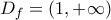 \displaystyle {{D}_{f}}=(1,+\infty )