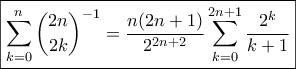 \displaystyle{ \boxed{\sum_{k=0}^{n} \binom{2n}{2k}^{-1} = \frac{n(2n+1)}{2^{2n+2}} \sum_{k=0}^{2n+1} \frac{2^k}{k+1}}}