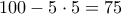 100-5\cdot5=75