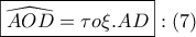 \displaystyle{ 
\boxed{\widehat{AOD} = \tau o\xi .AD}:\left( 7 \right) 
}