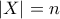 |X| = n