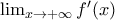 \lim_{x \rightarrow +\infty }f'(x)
