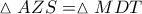 \vartriangle AZS = \vartriangle MDT