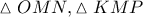 \vartriangle OMN,\vartriangle KMP