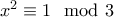 x^2 \equiv 1 \mod 3