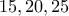 15,20,25