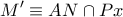 \displaystyle{ 
M{'} \equiv AN \cap Px 
}