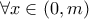 \forall x\in (0,m)