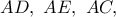 AD,\ AE,\ AC,