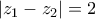 \displaystyle{|z_1-z_2|=2}