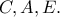 C, A, E.