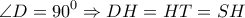 \displaystyle \angle D = {90^0} \Rightarrow DH = HT = SH