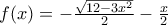 f(x)=-\frac{\sqrt{12-3x^2}}{2}-\frac{x}{2}