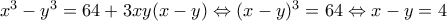 x^{3}-y^{3}=64+3xy(x-y)\Leftrightarrow (x-y)^{3}=64\Leftrightarrow x-y=4
