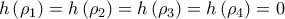 \displaystyle{ 
h\left( {\rho _1 } \right) = h\left( {\rho _2 } \right) = h\left( {\rho _3 } \right) = h\left( {\rho _4 } \right) = 0 
}