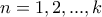 n=1,2,...,k
