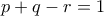 p+q-r=1