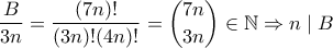 \displaystyle \dfrac{B}{3n}=\dfrac{(7n)!}{(3n)!(4n)!}=\binom{7n}{3n} \in \mathbb{N} \Rightarrow n \mid B